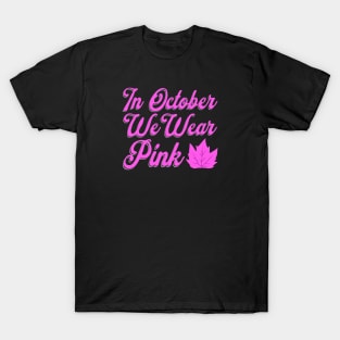 In October We Wear Pink T-Shirt